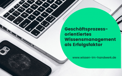 Geschäftsprozessorientiertes Wissensmanagement als Erfolgsfaktor