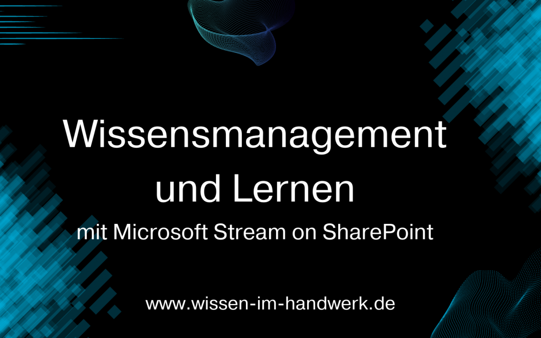 Wissensmanagement und Lernen mit Microsoft Stream on SharePoint