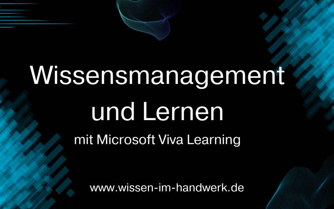 Wissensmanagement und Lernen mit Microsoft Viva Learning